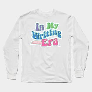 My Writing Era Fun Author Slogan Long Sleeve T-Shirt